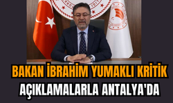 Bakan İbrahim Yumaklı Kritik Açıklamalarla Antalya'da