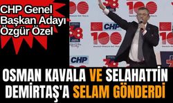CHP Genel Başkan Adayı Özgür Özel, Osman Kavala ve Selahattin Demirtaş'a selam gönderdi