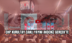 CHP Kurultay canlı yayını Akdeniz Gerçek'te