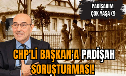 CHP'li Başkan'a Padişah Soruşturması!