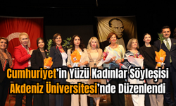 Cumhuriyet’in Yüzü Kadınlar Söyleşisi Akdeniz Üniversitesi’nde Düzenlendi