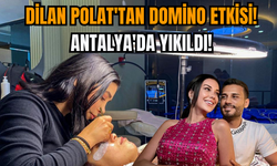 Dilan Polat'tan Domino etkisi! Antalya da yıkıldı!