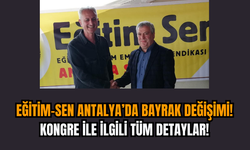 Eğitim-Sen Antalya’da bayrak değişimi! Kongre ile ilgili tüm detaylar!