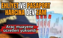 Ehliyet ve pasaport harcına dev zam: Araç muayene ücretleri yükseldi