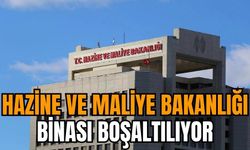 Hazine ve Maliye Bakanlığı binası boşaltılıyor