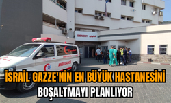 İsrail Gazze'nin en büyük hastanesini boşaltmayı planlıyor