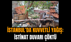 İstanbul’da Kuvvetli Yağış: İstinat Duvarı Çöktü