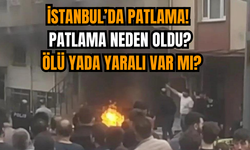İstanbul’da Patlama! Patlama neden oldu? Ölü yada yaralı var mı?