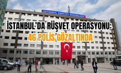 İstanbul’da Rüşvet Operasyonu: 46 Polis Gözaltında