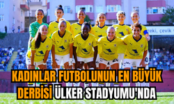 Kadınlar futbolunun en büyük derbisi Ülker Stadyumu'nda