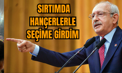 Kemal Kılıçdaroğlu: Sırtımda hançerlerle seçime girdim