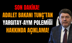 Adalet Bakanı Tunç’tan Yargıtay-AYM Polemiği Hakkında Açıklama!