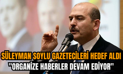 Süleyman Soylu gazetecileri hedef aldı: "Organize haberler devam ediyor"