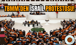 TBMM'den İsrail Protestosu!