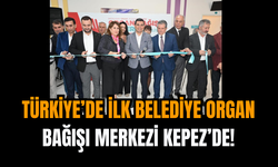 Türkiye’de İlk Belediye Organ Bağışı Merkezi Kepez’de!
