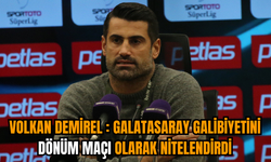 Volkan Demirel : Galatasaray galibiyetini dönüm maçı olarak nitelendirdi