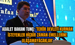 Adalet Bakanı Tunç: 'Ter*r devleti kurmak isteyenler hiçbir zaman emellerine ulaşamayacaklar'