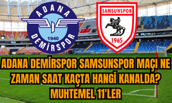 Adana Demirspor Samsunspor maçı ne zaman saat kaçta hangi kanalda? Muhtemel 11'ler