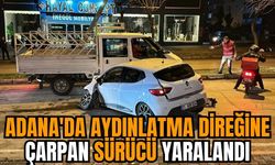 Adana'da aydınlatma direğine çarpan sürücü yaralandı