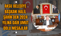 Aksu Belediye Başkanı Halil Şahin’den 2024 Yılına Dair Umut Dolu Mesajlar
