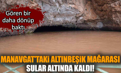 Manavgat'taki Altınbeşik mağarası sular altında kaldı!