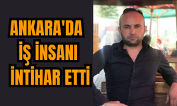 Ankara'da iş insanı intihar etti