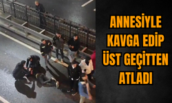 Annesiyle kavga edip üst geçitten aşağıya atladı