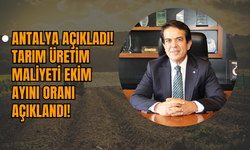 Antalya Açıkladı! Tarım Üretim Maliyeti Ekim Ayını Oranı Açıklandı!