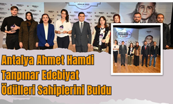 Antalya Ahmet Hamdi Tanpınar Edebiyat Ödülleri Sahiplerini Buldu