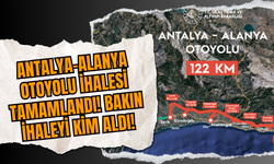 Antalya-Alanya Otoyolu İhalesi Tamamlandı! Bakın İhaleyi kim aldı!