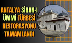 Antalya Sinan-ı Ümmi Türbesi Restorasyonu Tamamlandı