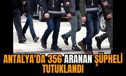 Antalya'da 356 aranan şüpheli tutuklandı