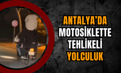Antalya’da Motosiklette Tehlikeli Yolculuk