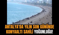 Antalya'da yılın son gününde Konyaaltı sahili yoğunluğu!