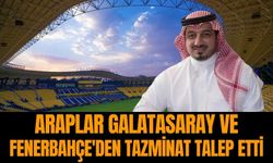Araplar Galatasaray ve Fenerbahçe'den tazminat talep etti