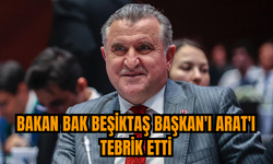 Bakan Bak Beşiktaş Başkan'ı Arat'ı tebrik etti