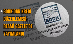 BDDK’dan Kredi Düzenlemesi: Resmi Gazete’de Yayımlandı