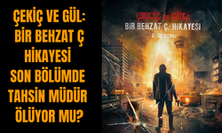 Çekiç ve Gül: Bir Behzat Ç Hikayesi son bölümde Tahsin müdür ölüyor mu?