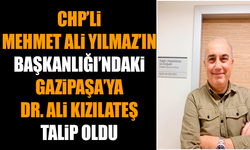 CHP’li Mehmet Ali Yılmaz’ın Başkanlığı’ndaki Gazipaşa’ya Dr. Ali Kızılateş talip oldu
