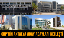 CHP’nin Antalya aday adayları netleşti! Liste kabarık