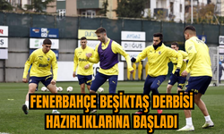 Fenerbahçe Beşiktaş derbisi hazırlıklarına başladı