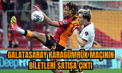 Galatasaray Karagümrük maçının biletleri satışa çıktı