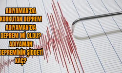 Adıyaman'da korkutan deprem Adıyaman'da deprem mi oldu? Adıyaman depreminin şiddeti kaç?