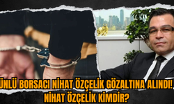 Ünlü Borsacı Nihat Özçelik Gözaltına alındı! Nihat Özçelik Kimdir?