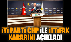 İYİ Parti CHP ile ittifak kararını açıkladı