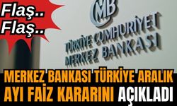 Merkez Bankası Türkiye Aralık ayı faiz kararını açıkladı