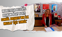 Muratpaşa Belediye Başkanı Aday Adayı Songül Başkaya’nın ilk mesajı ‘eşit temsil’