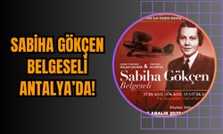 Sabiha Gökçen Belgeseli Antalya’da!