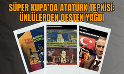 Süper Kupa’da Atatürk Tepkisi: Ünlülerden Destek Yağdı