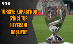 Türkiye Kupası'nda 5'inci tur heyecanı başlıyor
